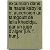 Excursion dans la Haute Kabylie et ascension au Tamgoutt de Lella Khedidja. Par un Juge d'Alger [i.e. F. Hun]. door Onbekend