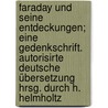 Faraday und seine Entdeckungen; eine Gedenkschrift. Autorisirte deutsche übersetzung hrsg. durch H. Helmholtz door Hermann Von Helmholtz