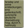 Faraday und seine Entdeckungen; eine Gedenkschrift. Autorisirte deutsche übersetzung hrsg. durch H. Helmholtz by Tyndall