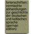 Ferienschriften: Vermischte Abhandlungen Zur Geschlichte Der Deutschen Und Keltischen Sprache (German Edition)