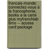 Francais-Monde: Connectez-Vous a la Francophonie, Books a la Carte Plus Myfrenchlab 6mo -- Access Card Package door Robert Ariew