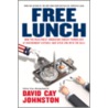 Free Lunch: How the Wealthiest Americans Enrich Themselves at Government Expense (and Stick You with the Bill) door David Cay Johnston