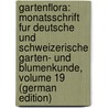 Gartenflora: Monatsschrift Fur Deutsche Und Schweizerische Garten- Und Blumenkunde, Volume 19 (German Edition) door Regel Eduard