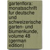 Gartenflora: Monatsschrift Fur Deutsche Und Schweizerische Garten- Und Blumenkunde, Volume 48 (German Edition) door Regel Eduard