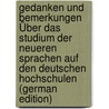 Gedanken Und Bemerkungen Über Das Studium Der Neueren Sprachen Auf Den Deutschen Hochschulen (German Edition) door Körting Gustav