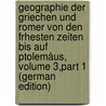 Geographie Der Griechen Und Romer Von Den Frhesten Zeiten Bis Auf Ptolemåus, Volume 3,part 1 (German Edition) door August Ukert Friedrich
