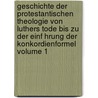 Geschichte Der Protestantischen Theologie Von Luthers Tode Bis Zu Der Einf Hrung Der Konkordienformel Volume 1 door Gottlieb Jacob Planck