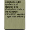 Geschichte Der Quellen Und Literatur Des Römischen Rechts Im Früheren Mittelalter, Volume 1 (German Edition) door Conrat Cohn Max