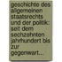 Geschichte Des Allgemeinen Staatsrechts Und Der Politik: Seit Dem Sechzehnten Jahrhundert Bis Zur Gegenwart...