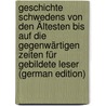 Geschichte Schwedens Von Den Ältesten Bis Auf Die Gegenwärtigen Zeiten Für Gebildete Leser (German Edition) door Henrik Mellin Gustaf