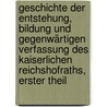 Geschichte der Entstehung, Bildung und gegenwärtigen Verfassung des Kaiserlichen Reichshofraths, Erster Theil by Johann C. Herchenhahn