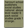 Harcourt School Publishers Social Studies National: Above Level Reader 6 Pack Social Studies Grade 1 Strange.. door Hsp
