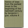 History of Iowa from the Earliest Times to the Beginning of the Twentieth Century by Benjamin T. Gue, Volume 4 by Benjamin F. Gue