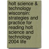 Holt Science & Technology Wisconsin: Strategies And Practice For Reading Holt Science And Technology 2004 Life door Winston