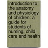 Introduction to the Anatomy and Physiology of Children: A Guide for Students of Nursing, Child Care and Health door Janet MacGregor