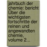 Jahrbuch Der Chemie: Bericht Über Die Wichtigsten Fortschritte Der Reinen Und Angewandten Chemie, Volume 2... door Onbekend