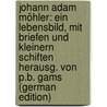 Johann Adam Möhler: Ein Lebensbild, Mit Briefen Und Kleinern Schiften Herausg. Von P.B. Gams (German Edition) door Wörner Balthasar
