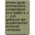 Johann Jacob Schmaußens Compendium Iuris Publici S. R. I.: Zum Gebrauch der academischen Lectionen verfasset.