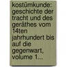 Kostümkunde: Geschichte Der Tracht Und Des Geräthes Vom 14ten Jahrhundert Bis Auf Die Gegenwart, Volume 1... by Hermann Weiss
