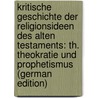 Kritische Geschichte Der Religionsideen Des Alten Testaments: Th. Theokratie Und Prophetismus (German Edition) door Peter Wilhelm Gramberg Carl