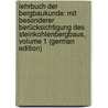 Lehrbuch Der Bergbaukunde: Mit Besonderer Berücksichtigung Des Steinkohlenbergbaus, Volume 1 (German Edition) door Heise Fritz