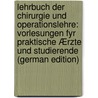 Lehrbuch Der Chirurgie Und Operationslehre: Vorlesungen Fyr Praktische Ærzte Und Studierende (German Edition) door Albert Eduard