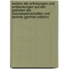 Lexikon der Erfindungen und Entdeckungen auf den Gebieten der Naturwissenschaften und Technik (German Edition) door M. Feldhaus Franz