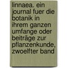 Linnaea. Ein Journal fuer die Botanik in ihrem ganzen Umfange oder Beiträge zur Pflanzenkunde, Zwoelfter Band by Unknown