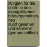 Liturgien Für Die Chöre in Den Evangelischen Brüdergemeinen, Neu Durchgesehen Und Vermehrt (German Edition) door Church Moravian
