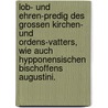 Lob- und Ehren-Predig des Grossen Kirchen- und Ordens-Vatters, wie auch Hypponensischen Bischoffens Augustini. door Marquard Dirrheim