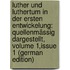 Luther Und Luthertum in Der Ersten Entwickelung: Quellenmässig Dargestellt, Volume 1,issue 1 (German Edition)