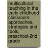 Multicultural Teaching in the Early Childhood Classroom: Approaches, Strategies and Tools, Preschool-2nd Grade door Mariana Souto-manning