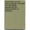 Nachrichten von der Georg-Augusts-universität und der Königl. Gesellschaft der Wissenschaften zu Göttingen. by UniversitäT. Göttingen
