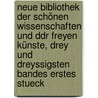 Neue Bibliothek der Schönen Wissenschaften und Ddr Freyen Künste, drey und dreyssigsten Bandes erstes Stueck by Unknown