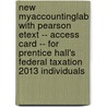 New Myaccountinglab with Pearson Etext -- Access Card -- For Prentice Hall's Federal Taxation 2013 Individuals door Thomas R. Pope