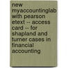 New Myaccountinglab with Pearson Etext -- Access Card -- For Shapland and Turner Cases in Financial Accounting door Julie Shapland