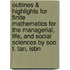 Outlines & Highlights For Finite Mathematics For The Managerial, Life, And Social Sciences By Soo T. Tan, Isbn