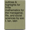 Outlines & Highlights For Finite Mathematics For The Managerial, Life, And Social Sciences By Soo T. Tan, Isbn door Cram101 Textbook Reviews