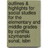 Outlines & Highlights For Social Studies For The Elementary And Middle Grades By Cynthia Szymanski Sunal, Isbn