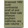 Proposed 1982 Outer Continental Shelf Oil and Gas Lease Sale Offshore Southern California, Ocs Sale Volume . 1 by United States Bureau Management