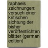 Raphaels Zeichnungen: Versuch Einer Kritischen Sichtung Der Bisher Veröffentlichten Blätter (German Edition) door Fischel Oskar