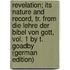 Revelation; Its Nature and Record, Tr. From Die Lehre Der Bibel Von Gott, Vol. 1 by T. Goadby (German Edition)