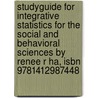 Studyguide For Integrative Statistics For The Social And Behavioral Sciences By Renee R Ha, Isbn 9781412987448 by Renee R. Ha