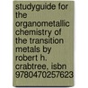 Studyguide For The Organometallic Chemistry Of The Transition Metals By Robert H. Crabtree, Isbn 9780470257623 door Cram101 Textbook Reviews