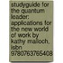 Studyguide For The Quantum Leader: Applications For The New World Of Work By Kathy Malloch, Isbn 9780763765408