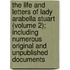 The Life and Letters of Lady Arabella Stuart (Volume 2); Including Numerous Original and Unpublished Documents