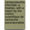 Vampyroteuthis Infernalis: A Treatise, with a Report by the Institut Scientifique de Recherche Paranaturaliste door Vilaem Flusser