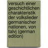 Versuch Einer Geschichtlichen Charakteristik Der Volkslieder Germanischer Nationen, Von Talvj (German Edition) by Albertine L. Robinson Thérèse