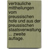 Vertrauliche Mittheilungen vom preussischen Hofe und aus der preussischen Staatsverwaltung ... Zweite Auflage. door Albert Louis Von Seld