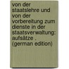 Von Der Staatslehre Und Von Der Vorbereitung Zum Dienste in Der Staatsverwaltung: Aufsätze . (German Edition) by Heinrich Hagen Karl